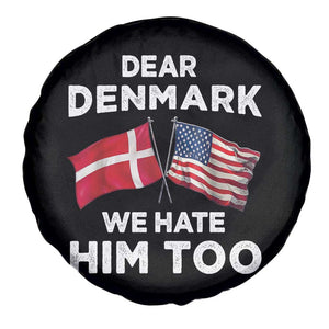 Dear Denmark We Hate Him Too Spare Tire Cover Funny Political Satire with US and Danish Flags TS02 Print Your Wear