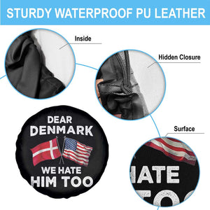 Dear Denmark We Hate Him Too Spare Tire Cover Funny Political Satire with US and Danish Flags TS02 Print Your Wear