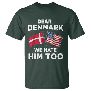 Dear Denmark We Hate Him Too T Shirt - Funny Political Satire US and Danish Flags Tee TS02 Dark Forest Green Print Your Wear
