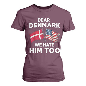Dear Denmark We Hate Him Too T Shirt For Women Funny Political Satire with US and Danish Flags TS02 Maroon Print Your Wear
