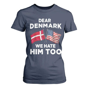 Dear Denmark We Hate Him Too T Shirt For Women Funny Political Satire with US and Danish Flags TS02 Navy Print Your Wear
