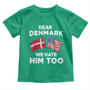 Dear Denmark We Hate Him Too Toddler T Shirt Funny Political Satire with US and Danish Flags TS02 Irish Green Print Your Wear