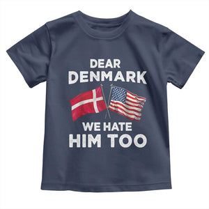 Dear Denmark We Hate Him Too Toddler T Shirt Funny Political Satire with US and Danish Flags TS02 Navy Print Your Wear