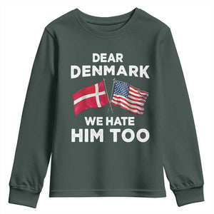 Dear Denmark We Hate Him Too Youth Sweatshirt Funny Political Satire with US and Danish Flags TS02 Dark Forest Green Print Your Wear