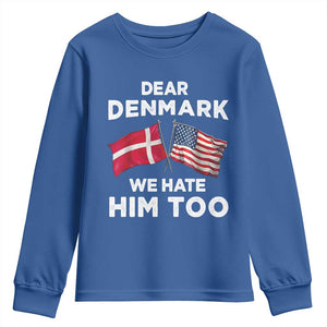 Dear Denmark We Hate Him Too Youth Sweatshirt Funny Political Satire with US and Danish Flags TS02 Royal Blue Print Your Wear