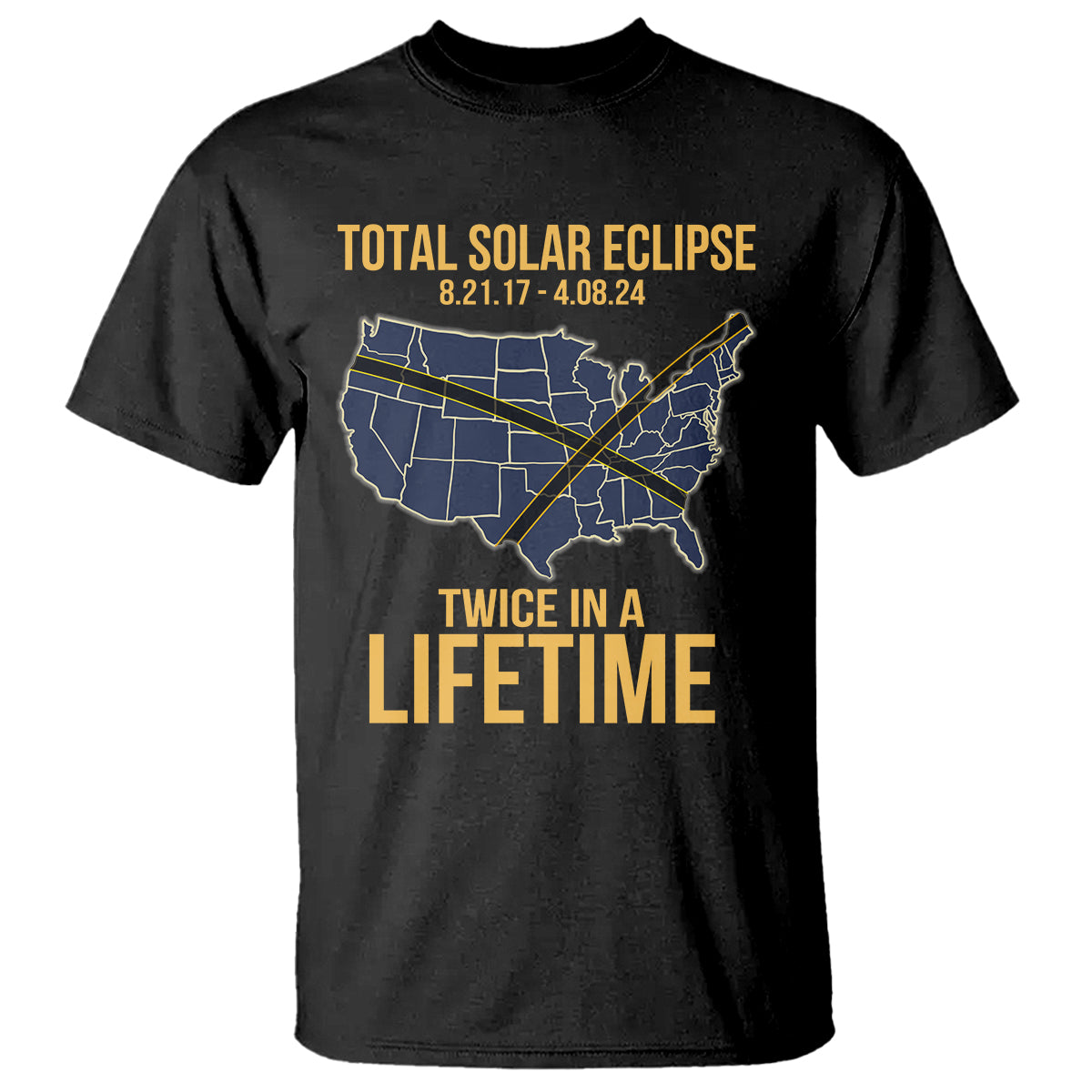 Total Solar Eclipse T Shirt Twice In A Life Time Tour Map American Totality 2024 2017 TS02 Black Printyourwear
