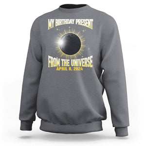 Total Solar Eclipse Sweatshirt My Birthday Present From The Universe April 8 2024 TS02 Charcoal Printyourwear