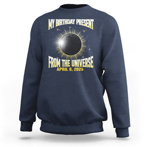 Total Solar Eclipse Sweatshirt My Birthday Present From The Universe April 8 2024 TS02 Navy Printyourwear