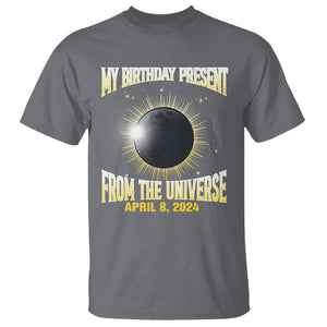 Total Solar Eclipse T Shirt My Birthday Present From The Universe April 8 2024 TS02 Charcoal Printyourwear