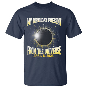 Total Solar Eclipse T Shirt My Birthday Present From The Universe April 8 2024 TS02 Navy Printyourwear