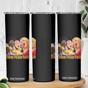 Funny Lemon Pound Cake Meme Skinny Tumbler Retro Edgy Music Humor Gift for Party Lovers TS02 Print Your Wear