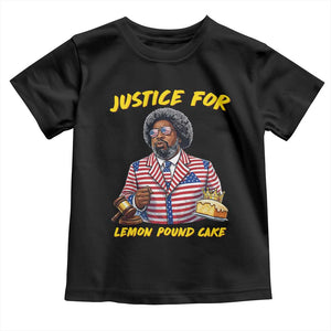 Justice for Lemon Pound Cake Funny Viral Meme Toddler T Shirt Edgy Hip Hop Humor Parody Gift for Rap Fans TS02 Black Print Your Wear