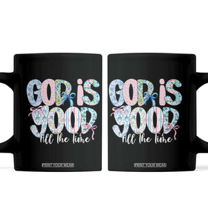 God Is Good All The Time Coquette Christian Faith Coffee Mug Floral Patchwork Aesthetic Bow Cute Religious Gift TS02 Black Print Your Wear