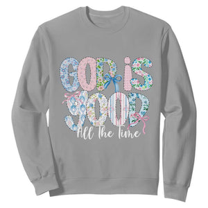 God Is Good All The Time Coquette Christian Faith Sweatshirt Floral Patchwork Aesthetic Bow Cute Religious Gift TS02 Sport Gray Print Your Wear