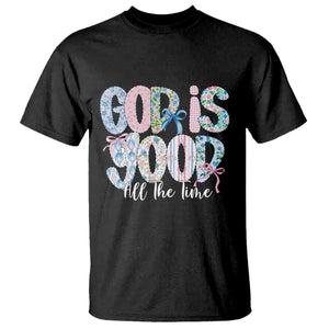 God Is Good All The Time Coquette Christian Faith T Shirt Floral Patchwork Aesthetic Bow Cute Religious Gift TS02 Black Print Your Wear