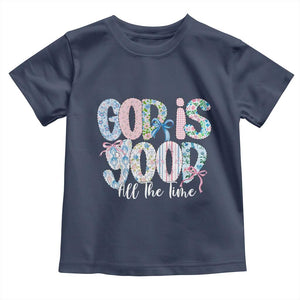God Is Good All The Time Coquette Christian Faith Toddler T Shirt Floral Patchwork Aesthetic Bow Cute Religious Gift TS02 Navy Print Your Wear