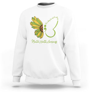 Mental Health Matters Sweatshirt Mental Health Awareness Butterfly Its Okay To Not Be Okay TS02 White Printyourwear