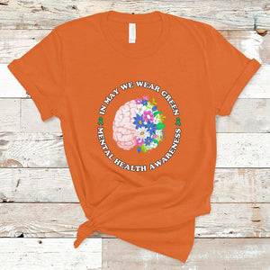 Mental Health Matters T Shirt Mental Health Matters In May We Wear Green Mental Health Awareness Floral Human Brain With Flowers TS02 Orange Printyourwear