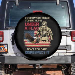 American Veteran Spare Tire Cover If You Haven't Risked Don't You Dare Disrespect It American Flag Bald Eagle TS02 No hole Black Print Your Wear