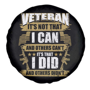 American Veteran Spare Tire Cover Veteran It's That I Did And Others Didn't Proud Patriot TS02 Print Your Wear