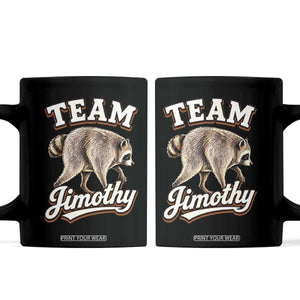 Team Jimothy Funny Viral Seattle Raccoon Legend Coffee Mug Trash Panda Meme Vintage Sports Style Graphic TS02 Black Print Your Wear