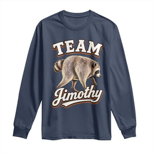 Team Jimothy Funny Viral Seattle Raccoon Legend Long Sleeve Shirt Trash Panda Meme Vintage Sports Style Graphic TS02 Navy Print Your Wear
