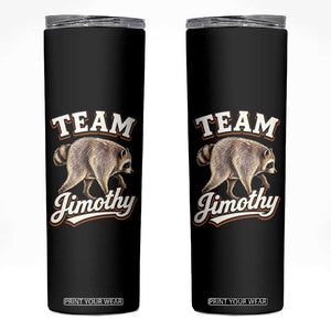 Team Jimothy Funny Viral Seattle Raccoon Legend Skinny Tumbler Trash Panda Meme Vintage Sports Style Graphic TS02 Black Print Your Wear