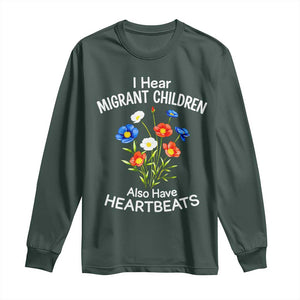 I Hear Migrant Children Also Have Heartbeats Long Sleeve Shirt Wildflower Floral Social Justice Human Rights TS02 Dark Forest Green Print Your Wear