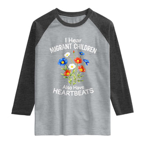 I Hear Migrant Children Also Have Heartbeats Raglan Shirt Wildflower Floral Social Justice Human Rights