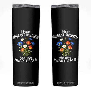 I Hear Migrant Children Also Have Heartbeats Skinny Tumbler Wildflower Floral Social Justice Human Rights TS02 Black Print Your Wear