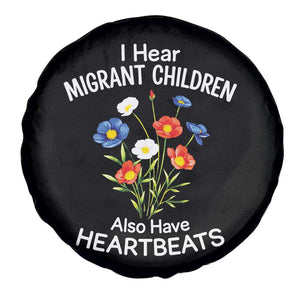 I Hear Migrant Children Also Have Heartbeats Spare Tire Cover Wildflower Floral Social Justice Human Rights