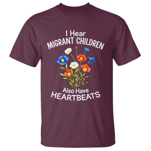 I Hear Migrant Children Also Have Heartbeats T Shirt Wildflower Floral Social Justice Human Rights TS02 Maroon Print Your Wear