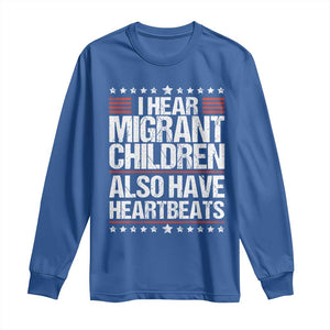 I Hear Migrant Children Also Have Heartbeats Long Sleeve Shirt Vintage Stars Human Rights Social Justice