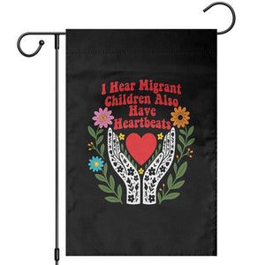 I Hear Migrant Children Also Have Heartbeats Garden Flag Groovy Retro Floral Hands Heart Social Justice