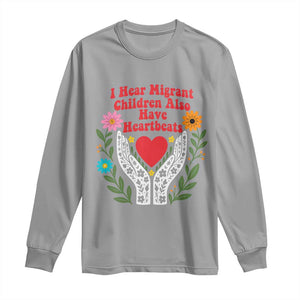 I Hear Migrant Children Also Have Heartbeats Long Sleeve Shirt Groovy Retro Floral Hands Heart Social Justice