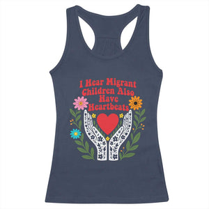 I Hear Migrant Children Also Have Heartbeats Racerback Tank Top Groovy Retro Floral Hands Heart Social Justice