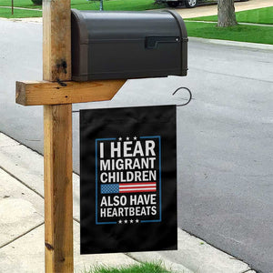 I Hear Migrant Children Also Have Heartbeats Garden Flag Patriotic American Flag Human Rights