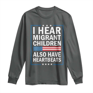 I Hear Migrant Children Also Have Heartbeats Long Sleeve Shirt Patriotic American Flag Human Rights