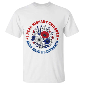 I Hear Migrant Children Also Have Heartbeats T Shirt Patriotic Red White Blue Floral Human Rights