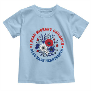 I Hear Migrant Children Also Have Heartbeats Toddler T Shirt Patriotic Red White Blue Floral Human Rights