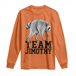 Team Jimothy Viral Seattle Raccoon Long Sleeve Shirt Vintage Trash Panda Meme Graphic TS02 Orange Print Your Wear