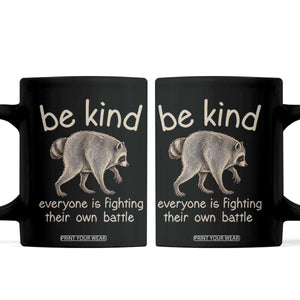 Jimothy the Raccoon Short Spine Inspirational Coffee Mug Be Kind Everyone Is Fighting Their Own Battle Seattle Trash Panda Legend TS02 Black Print Your Wear