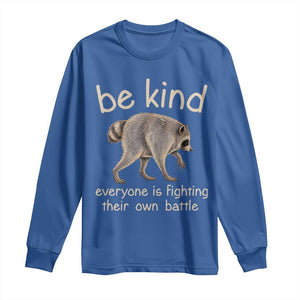 Jimothy the Raccoon Short Spine Inspirational Long Sleeve Shirt Be Kind Everyone Is Fighting Their Own Battle Seattle Trash Panda Legend TS02 Royal Blue Print Your Wear