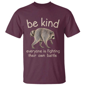 Jimothy the Raccoon Short Spine Inspirational T Shirt Be Kind Everyone Is Fighting Their Own Battle Seattle Trash Panda Legend TS02 Maroon Print Your Wear