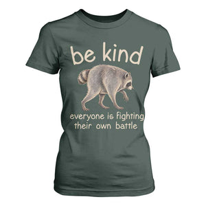 Jimothy the Raccoon Short Spine Inspirational T Shirt For Women Be Kind Everyone Is Fighting Their Own Battle Seattle Trash Panda Legend TS02 Dark Forest Green Print Your Wear