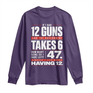 Funny 2A Math Word Problem Pro Gun Rights Long Sleeve Shirt 47 Guns Left Because I Lied About Having 12