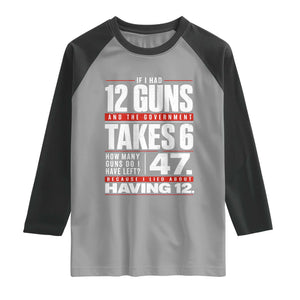Funny 2A Math Word Problem Pro Gun Rights Raglan Shirt 47 Guns Left Because I Lied About Having 12