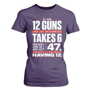 Funny 2A Math Word Problem Pro Gun Rights T Shirt For Women 47 Guns Left Because I Lied About Having 12