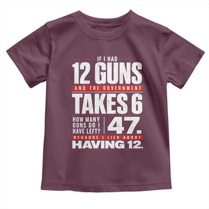 Funny 2A Math Word Problem Pro Gun Rights Toddler T Shirt 47 Guns Left Because I Lied About Having 12