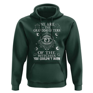We Are The Granddaughters Of The Witches You Couldn't Burn Hoodie TS02 Dark Forest Green Print Your Wear